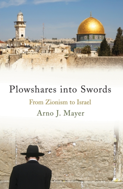 Image for Plowshares into Swords : From Zionism to Israel