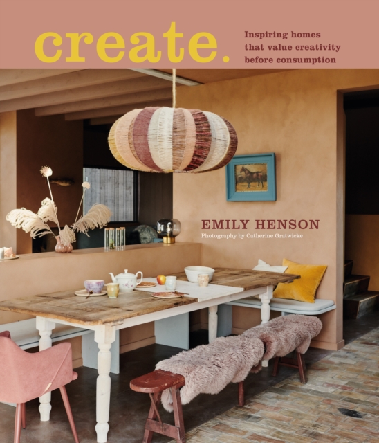 Image for Create : Inspiring Homes That Value Creativity Before Consumption