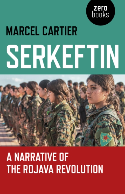 Image for Serkeftin: A Narrative of the Rojava Revolution