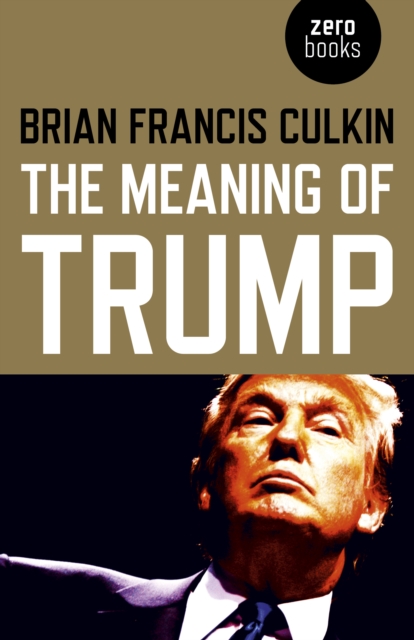 Image for Meaning of Trump, The