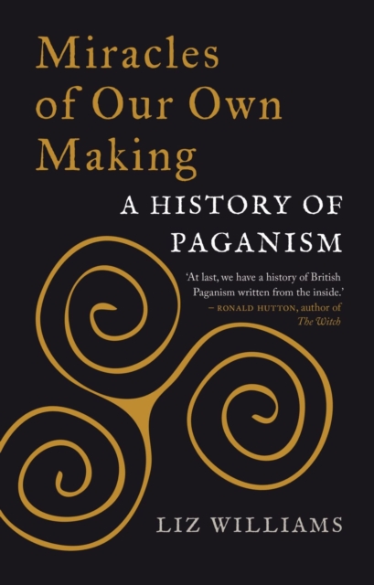 Cover for: Miracles of Our Own Making : A History of Paganism