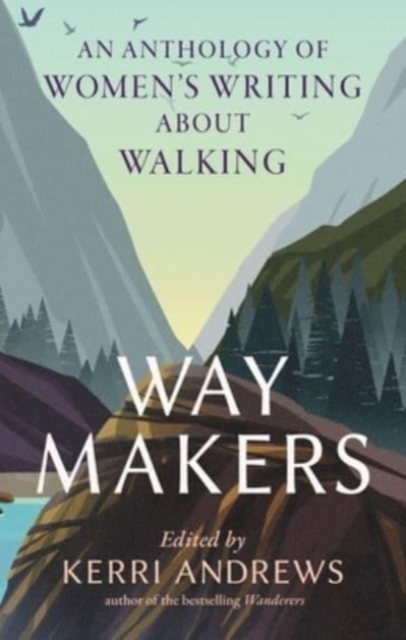 Cover for: Way Makers : An Anthology of Women's Writing about Walking