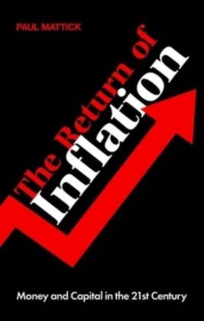Cover for: The Return of Inflation : Money and Capital in the 21st Century