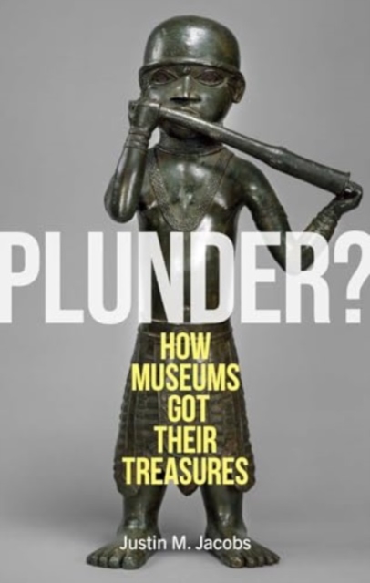 Image for Plunder? : How Museums Got Their Treasures