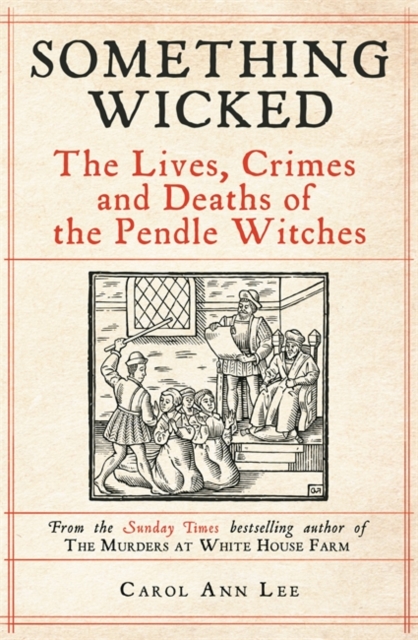 Image for Something Wicked : The Lives, Crimes and Deaths of the Pendle Witches
