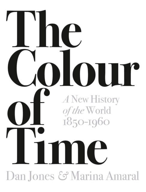 Image for The Colour of Time: A New History of the World, 1850-1960