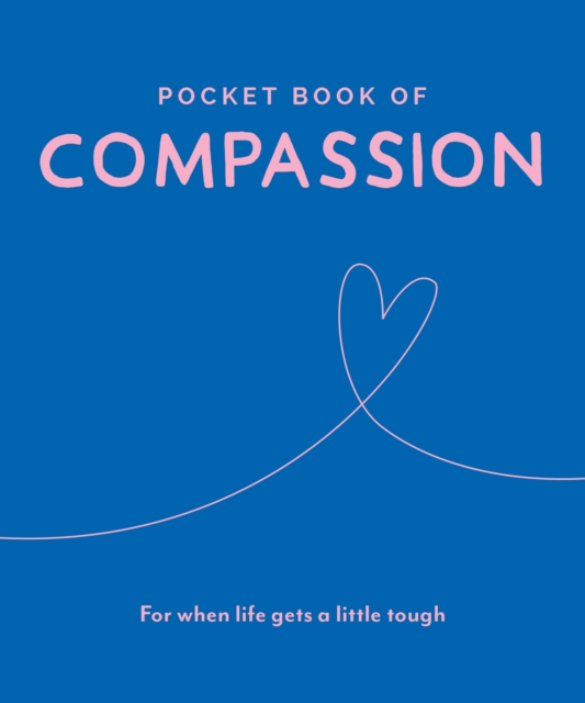 Image for Pocket Book of Compassion : For When Life Gets a Little Tough