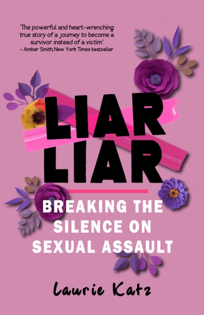 Image for Liar Liar : Breaking the Silence on Sexual Assault