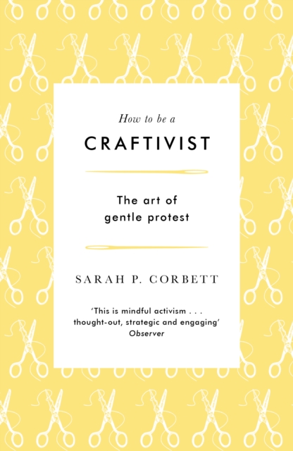 Image for How to be a Craftivist : The Art of Gentle Protest