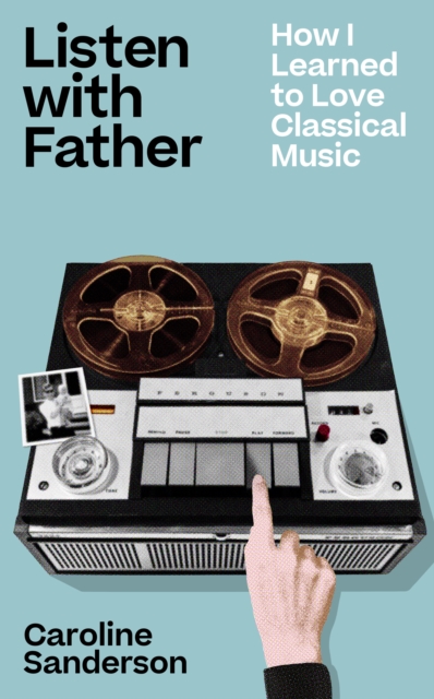Image for Listen with Father : How I Learned to Love Classical Music