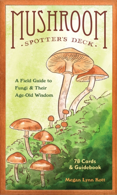 Cover for: Mushroom Spotter's Deck : A Field Guide to Fungi & Their Age-Old Wisdom