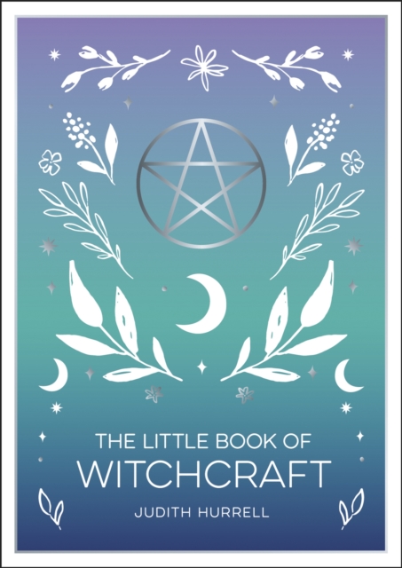 Image for The Little Book of Witchcraft : An Introduction to Magick and White Witchcraft