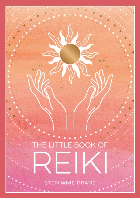 Cover for: The Little Book of Reiki : A Beginner's Guide to the Art of Energy Healing