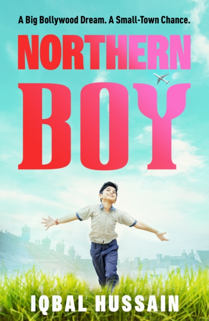 Image for Northern Boy : A big Bollywood dream. A small-town chance.