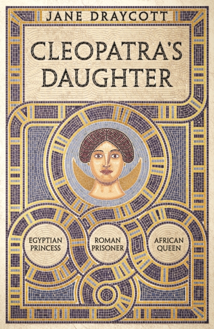 Image for Cleopatra's Daughter : Egyptian Princess, Roman Prisoner, African Queen