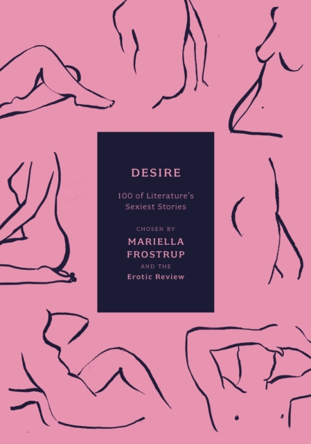 Image for Desire : 100 of Literature's Sexiest Stories