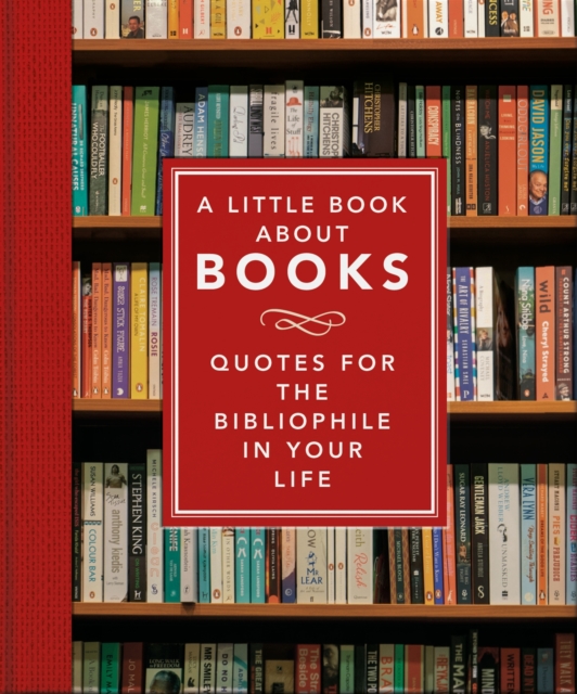 Cover for: A Little Book About Books : Quotes for the Bibliophile in Your Life