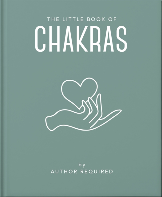 Image for The Little Book of Chakras : Heal and Balance Your Energy Centres