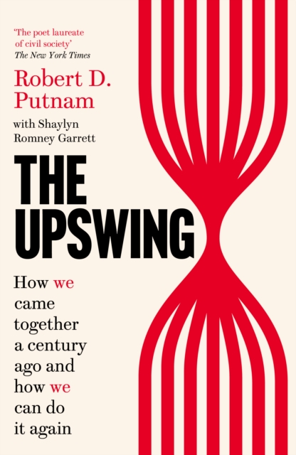 Cover for: The Upswing : How We Came Together a Century Ago and How We Can Do It Again
