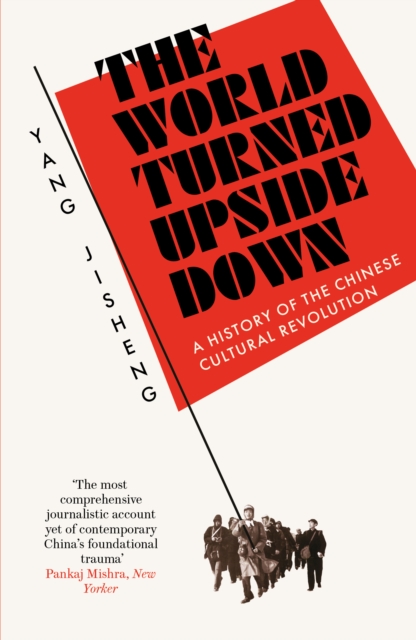 Image for The World Turned Upside Down : A History of the Chinese Cultural Revolution