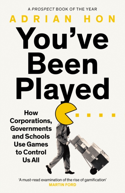 Image for You'Ve Been Played : How Corporations, Governments and Schools Use Games to Control Us All