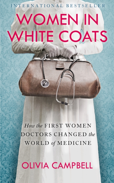 Image for Women in White Coats : How the First Women Doctors Changed the World of Medicine