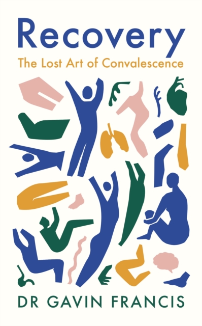 Cover for: Recovery : The Lost Art of Convalescence