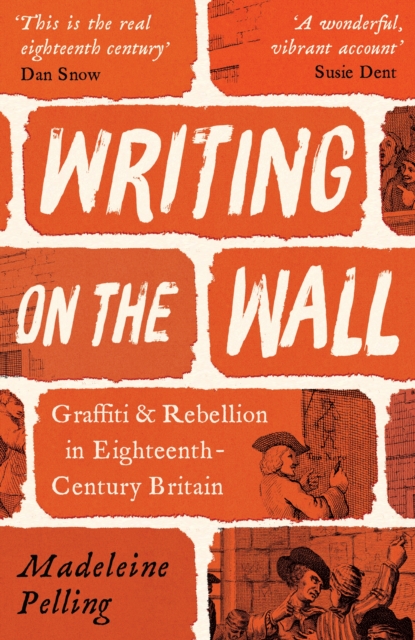 Image for Writing on the Wall : Graffiti and Rebellion in Eighteenth-Century Britain