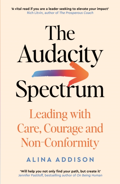 Image for The Audacity Spectrum : Leading with Care, Courage and Non-Conformity