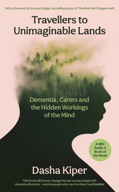 Image for Travellers to Unimaginable Lands : Dementia, Carers and the Hidden Workings of the Mind