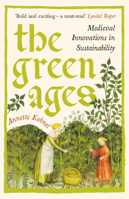 Image for The Green Ages : Medieval Innovations in Sustainability