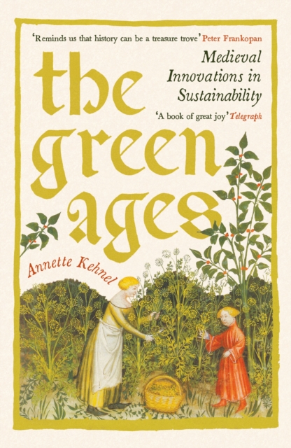 Image for The Green Ages : Medieval Innovations in Sustainability