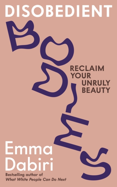 Cover for: Disobedient Bodies : Reclaim Your Unruly Beauty