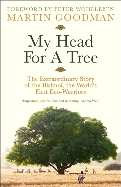 Image for My Head For A Tree : The Extraordinary Story of the Bishnoi, the World’s First Eco-Warriors