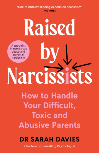 Image for Raised by Narcissists : How to Handle Your Difficult, Toxic and Abusive Parents