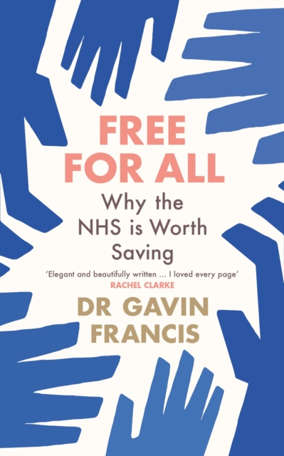 Image for Free For All : Why The NHS Is Worth Saving
