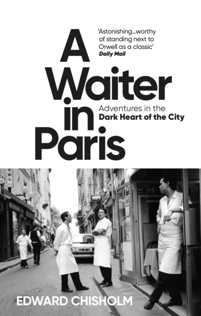 Cover for: A Waiter in Paris : Adventures in the Dark Heart of the City