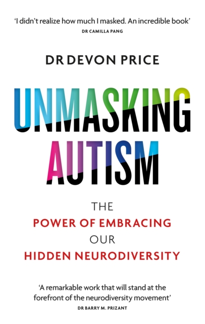 Cover for: Unmasking Autism : The Power of Embracing Our Hidden Neurodiversity