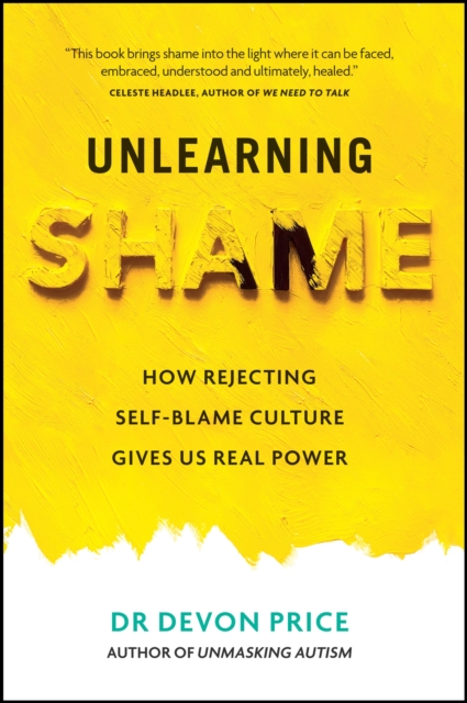 Cover for: Unlearning Shame : How Rejecting Self-Blame Culture Gives Us Real Power