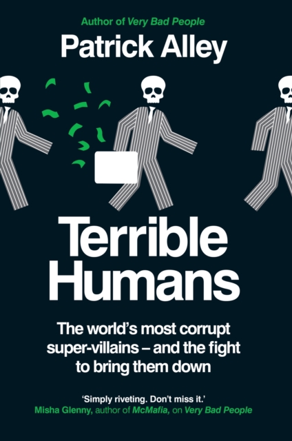 Image for Terrible Humans : The World's Most Corrupt Super-Villains And The Fight to Bring Them Down