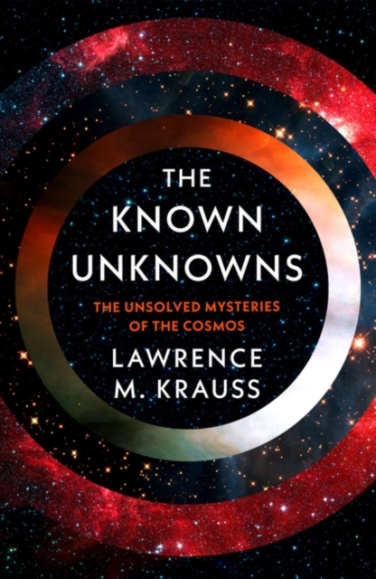Cover for: The Known Unknowns : The Unsolved Mysteries of the Cosmos