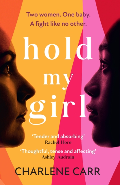 Image for Hold My Girl : The 2023 book everyone is talking about, perfect for fans of Celeste Ng, Liane Moriarty and Jodi Picoult