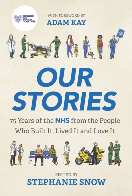 Image for Our Stories : 75 Years of the NHS from the People Who Built It, Lived It and Love It