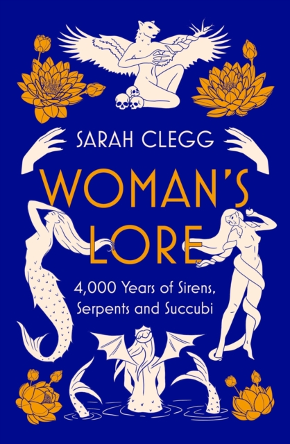 Image for Woman's Lore : 4,000 Years of Sirens, Serpents and Succubi
