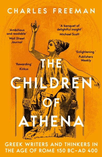 Image for The Children of Athena : Greek writers and thinkers in the Age of Rome, 150 BC–AD 400