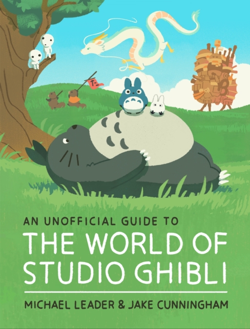 Cover for: An Unofficial Guide to the World of Studio Ghibli