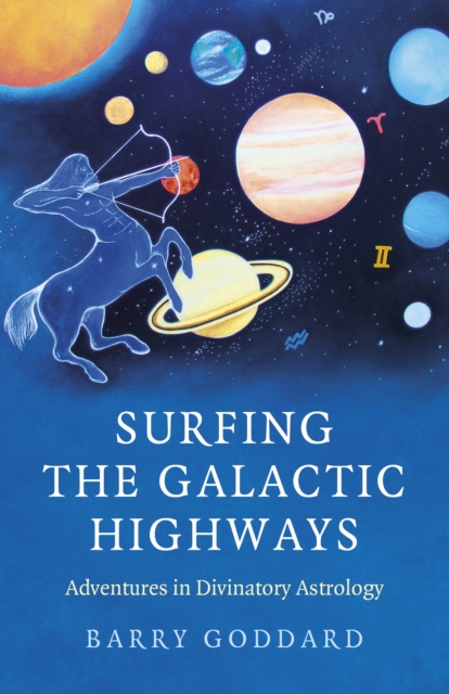 Image for Surfing the Galactic Highways : Adventures in Divinatory Astrology