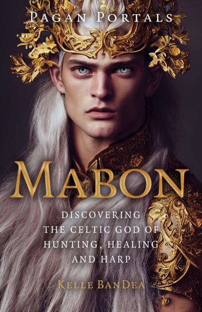 Cover for: Pagan Portals - Mabon : Discovering the Celtic God of Hunting, Healing and Harp