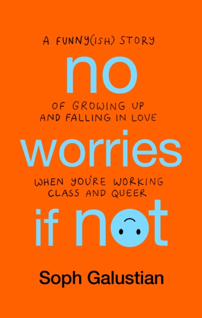 Cover for: No Worries If Not : A Funny(ish) Story of Growing Up and Falling in Love When You're Working Class and Queer
