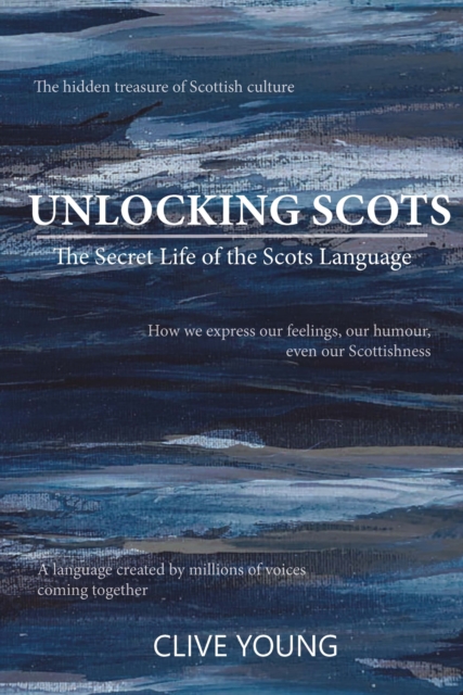 Image for Unlocking Scots : The Secret Life of the Scots Language